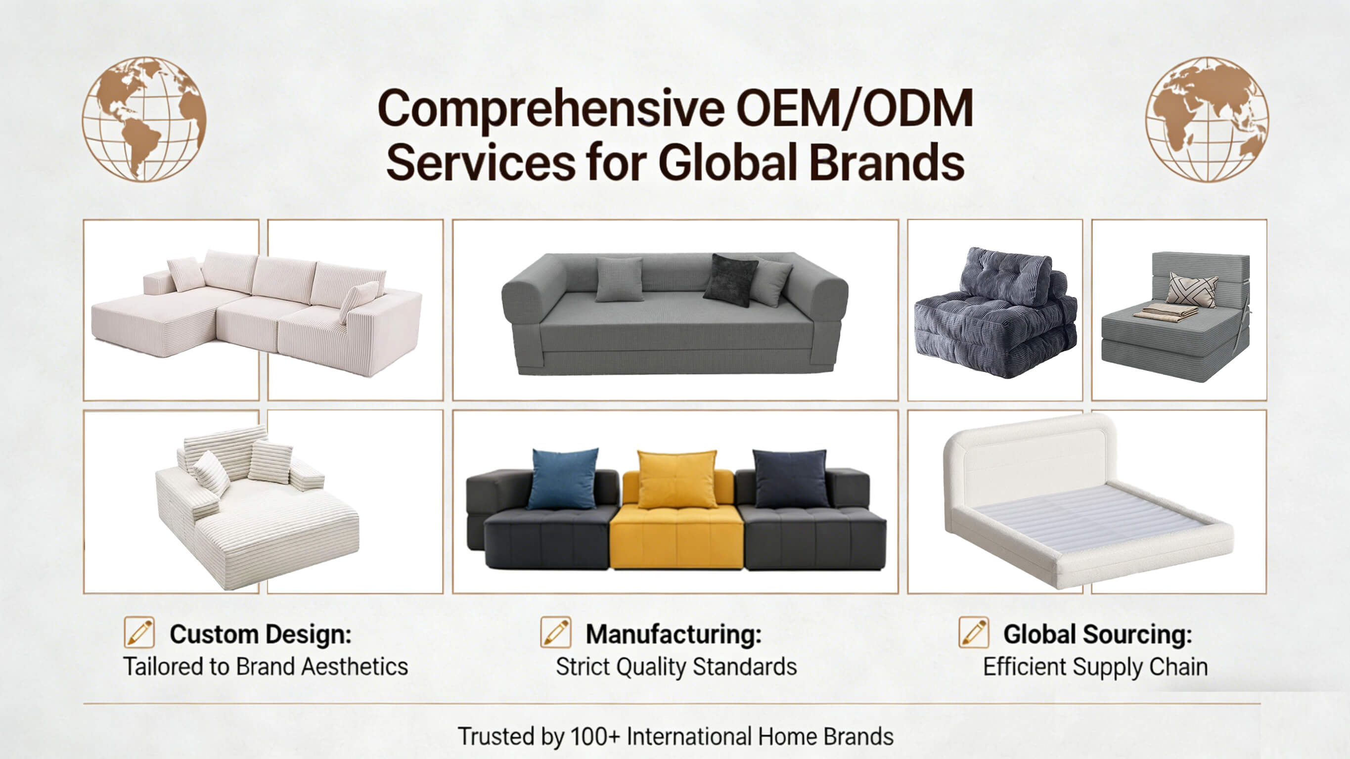 Comprehensive OEM/ODM services for global brands featuring foldable foam sofas, modular sleeper sofas, and foam compressed bed frames with strict quality standards Comprehensive OEM/ODM services for global brands featuring foldable foam sofas, modular sleeper sofas, and foam compressed bed frames with strict quality standards