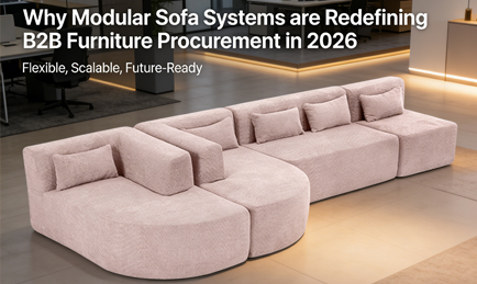 Why Modular Sofa Systems are Redefining B2B Furniture Procurement in 2026